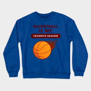 Basketball Is My Favorite Season (Speed) Crewneck Sweatshirt